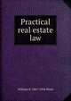 Practical real estate law, William X. 1867-1934 Weed 