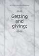 Getting and giving;, William Marion Weekley 