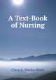 A Text-Book of Nursing, Clara S. Weeks-Shaw 