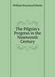 The Pilgrim's Progress in the Nineteenth Century, William Raymond Weeks 