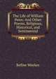 The Life of William Penn: And Other Poems, Religious, Historical, and Sentimental, Refine Weekes 