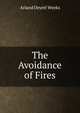 The Avoidance of Fires, Arland Deyett Weeks 