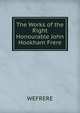 The Works of the Right Honourable John Hookham Frere, WEFRERE 