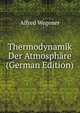 Thermodynamik Der Atmosph?re (German Edition), Alfred Wegener 