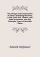 The Design and Construction of Dams: Including Masonry, Earth, Rock-Fill, Timber, and Steel Structures, Also the Principle Types of Movable Dams, Edward Wegmann 