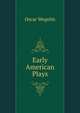 Early American Plays, Oscar Wegelin 