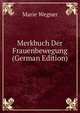 Merkbuch Der Frauenbewegung (German Edition), Marie Wegner 
