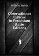 Observationes Criticae in Petronium (Latin Edition), Wilhelm Wehle 