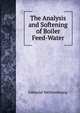 The Analysis and Softening of Boiler Feed-Water, Edmund Wehrenfennig 