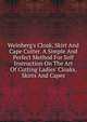 Weinberg's Cloak, Skirt And Cape Cutter. A Simple And Perfect Method For Self Instruction On The Art Of Cutting Ladies' Cloaks, Skirts And Capes, 