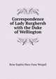 Correspondence of Lady Burghersh with the Duke of Wellington, Rose Sophia Mary Fane Weigall 
