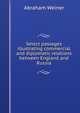 Select passages illustrating commercial and diplomatic relations between England and Russia, Abraham Weiner 