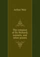 The romance of Sir Richard; sonnets, and other poems, Arthur Weir 