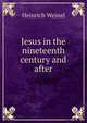 Jesus in the nineteenth century and after, Heinrich Weinel 
