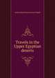 Travels in the Upper Egyptian deserts, Arthur Edward Pearse Brome Weigall 