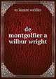 de montgolfier a wilbur wright, m lazare weiller 