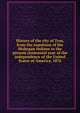 History of the city of Troy, from the expulsion of the Mohegan Indians to the present centennial year of the independence of the United States of America, 1876, 