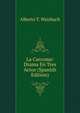 La Carcoma: Drama En Tres Actos (Spanish Edition), Alberto T. Weisbach 