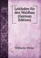 Leitfaden f?r den Waldbau (German Edition), Wilhelm Weise 