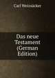 Das neue Testament (German Edition), Carl Weizs?cker 