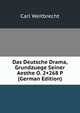Das Deutsche Drama, Grundzuege Seiner Aesthe O. 2+268 P (German Edition), Carl Weitbrecht 
