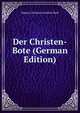 Der Christen-Bote (German Edition), Johann Christian Friedrich Burk 