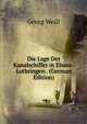 Die Lage Der Kanalschiffer in Elsass-Lothringen . (German Edition), Georg Weill 