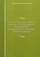 Die Christologie Luthers Und Die Christologische Aufgabe Der Evangelischen Theologie (German Edition), Christian Hermann Weisse 
