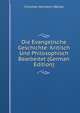 Die Evangelische Geschichte: Kritisch Und Philosophisch Bearbeitet (German Edition), Christian Hermann Weisse 