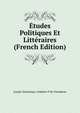 ?tudes Politiques Et Litt?raires (French Edition), Joseph-Dominique-Aldebert P De Chambrun 