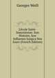 L'?cole Saint-Simonienne: Son Histoire, Son Influence Jusqu'a Nos Jours (French Edition), Georges Weill 