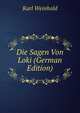 Die Sagen Von Loki (German Edition), Karl Weinhold 