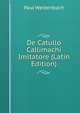De Catullo Callimachi Imitatore (Latin Edition), Paul Weidenbach 