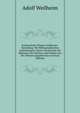 Katalog Einer Wiener Grillparzer-Sammlung: Mit Bibliographischen Anmerkungen, Einem Verzeichnis Der Bildnisse Des Dichters Und Proben Aus Der ?bersetzungsliteratur (German Edition), Adolf Weilheim 
