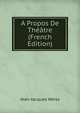 ? Propos De Th??tre (French Edition), Jean-Jacques Weiss 