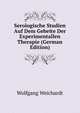 Serologische Studien Auf Dem Gebeite Der Experimentallen Therapie (German Edition), Wolfgang Weichardt 