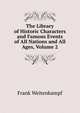 The Library of Historic Characters and Famous Events of All Nations and All Ages, Volume 2, Frank Weitenkampf 