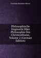 Philosophische Dogmatik Oder Philosophie Des Christenthums, Volume 2 (German Edition), Christian Hermann Weisse 