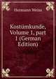 Kost?mkunde, Volume 1, part 1 (German Edition), Hermann Weiss 