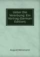 Ueber Die Vererbung: Ein Vortrag (German Edition), August Weismann 