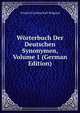 W?rterbuch Der Deutschen Synonymen, Volume 1 (German Edition), Friedrich Ludwig Karl Weigand 