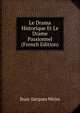 Le Drama Historique Et Le Drame Passionnel (French Edition), Jean-Jacques Weiss 