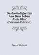 Denkw?rdigkeiten Aus Dem Leben Alois Klar' (German Edition), Franz Weinolt 