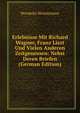 Erlebnisse Mit Richard Wagner, Franz Liszt Und Vielen Anderen Zeitgenossen: Nebst Deren Briefen (German Edition), Wendelin Weissheimer 