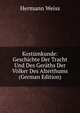 Kost?mkunde: Geschichte Der Tracht Und Des Ger?ths Der V?lker Des Alterthums (German Edition), Hermann Weiss 