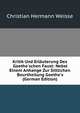 Kritik Und Erl?uterung Des Goethe'schen Faust: Nebst Einem Anhange Zur Sittlichen Beurtheilung Goethe's (German Edition), Christian Hermann Weisse 