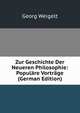 Zur Geschichte Der Neueren Philosophie: Popul?re Vortr?ge (German Edition), Georg Weigelt 