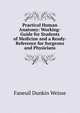 Practical Human Anatomy: Working-Guide for Students of Medicine and a Ready-Reference for Surgeons and Physicians, Faneuil Dunkin Weisse 