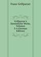 Grillparzer's S?mmtliche Werke, Volumes 3-4 (German Edition), Franz Grillparzer 