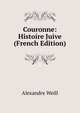 Couronne: Histoire Juive (French Edition), Alexandre Weill 